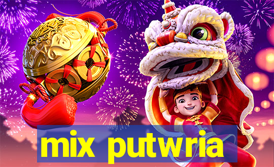 mix putwria